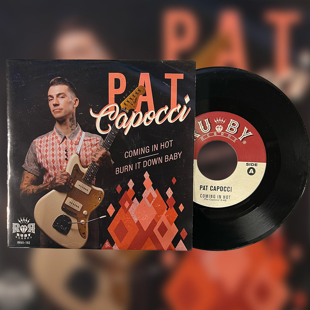 Pat Capocci - Coming In Hot / Burn It Down Baby 45 RPM